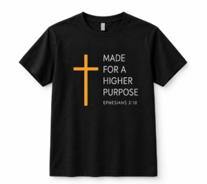 Made for a Higher Purpose T-Shirt