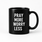 Pray More Worry Less Mug